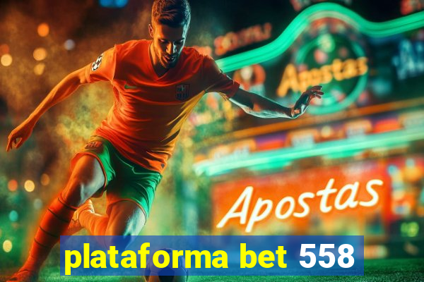 plataforma bet 558